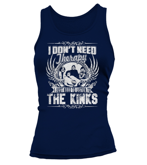 I Dont Need Therapy I Just Need To Listen To The Kinks TShirt Tank top Woman
