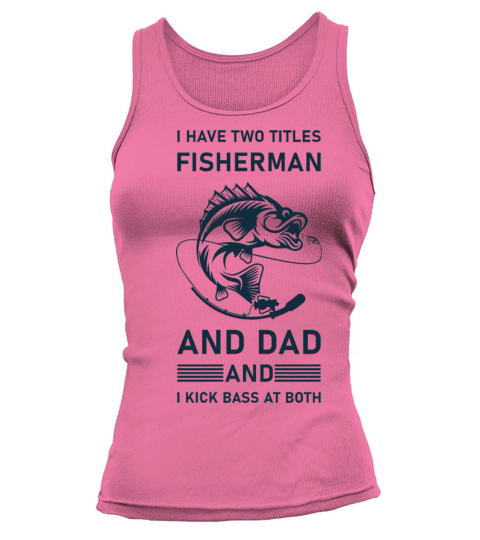 I Have Two Titles Fisherman Dad Bass Fishing Tank top Woman