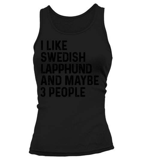 I Like Swedish Lapphund And Maybe 3 People Dog Tank top Woman