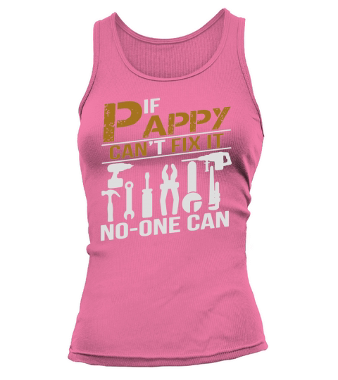 IF PAPPY CANT FIX IT NO ONE CAN SHIRT GRANDPA GIFT TSHIRT Tank top Woman
