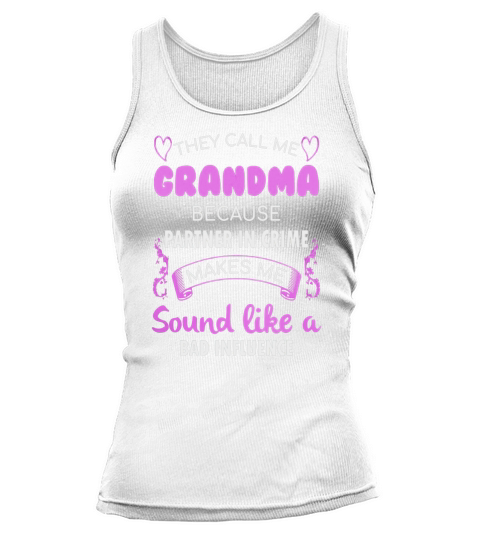 They Call Me Grandma Because Partner In Crime T-Shirt Tank top Woman