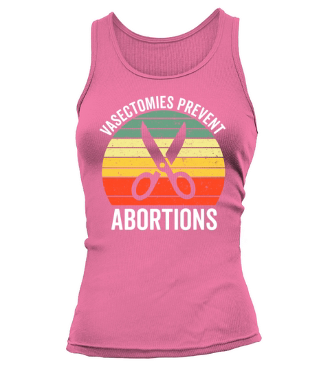 Vasectomies Prevent Abortions Vintage Pro Choice Tank top Woman
