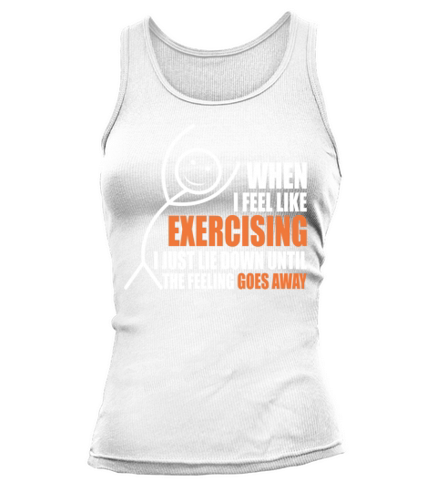 When I feel like exercising I just lie down Tank top Woman