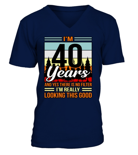 Birthday Funny 40 Years Looks Good Gift V-Neck T-shirt