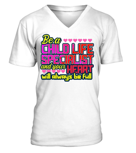 Child Life Specialist Your Heart Will Be Full V-Neck T-shirt