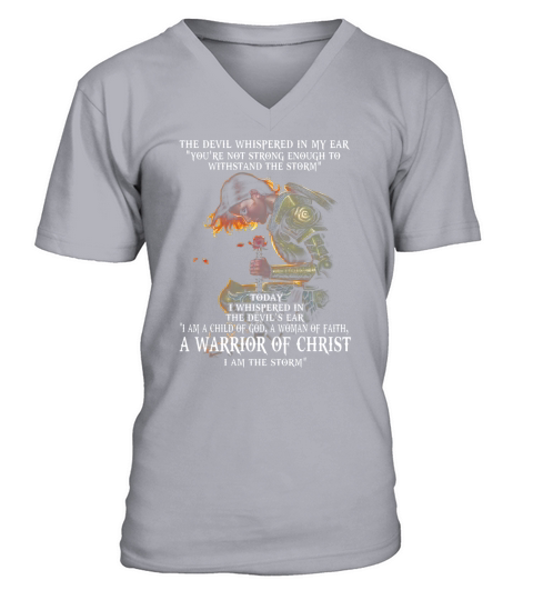 I Am A Warrior Of Christ The Storm Devil Whispered V-Neck T-shirt
