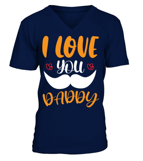 I LOVE YOU DADDY V-Neck T-shirt