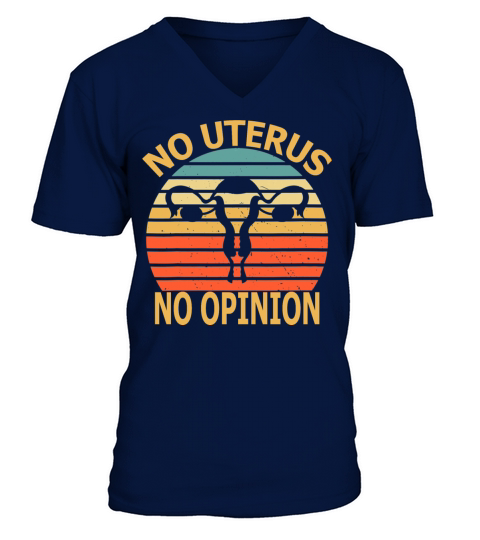 No Uterus No Opinion Vintage Womens Rights V-Neck T-shirt
