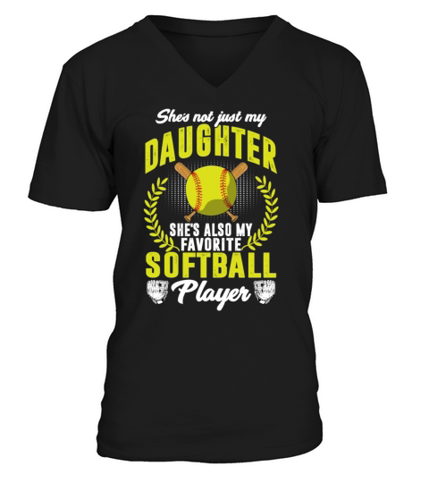 Not Just My Daughter Shes Also Softball Player V-Neck T-shirt