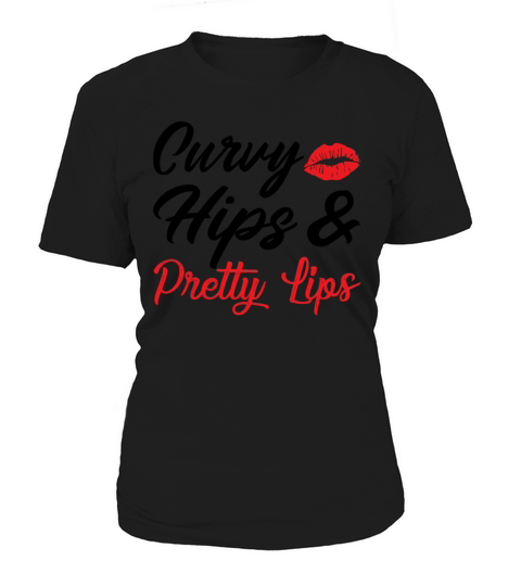 Curvy Hips And Pretty Lips Funny Girls Women Women's T-Shirt