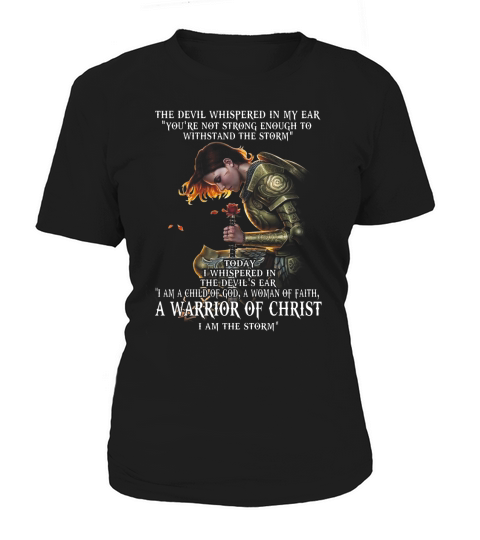 I Am A Warrior Of Christ The Storm Devil Whispered Women's T-Shirt