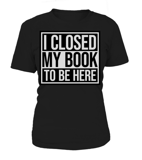 I closed my book Women's T-Shirt