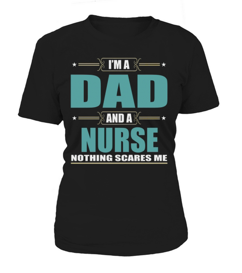 Im A Dad And A NURSE Nothing Scares Me Women's T-Shirt