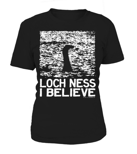 Loch Ness I Believe Intriguing Image Slogan Women's T-Shirt