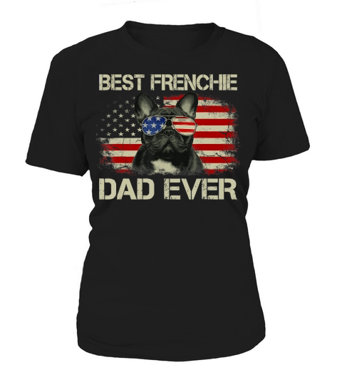 Mens Best Frenchie Dad Ever Bulldog American Flag Gift T-Shirt Women's T-Shirt