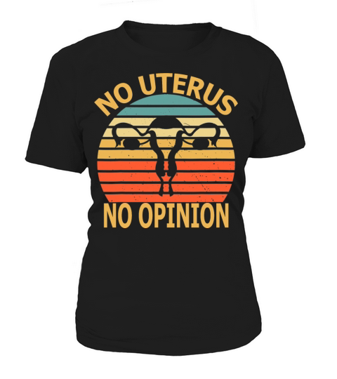 No Uterus No Opinion Vintage Womens Rights Women's T-Shirt