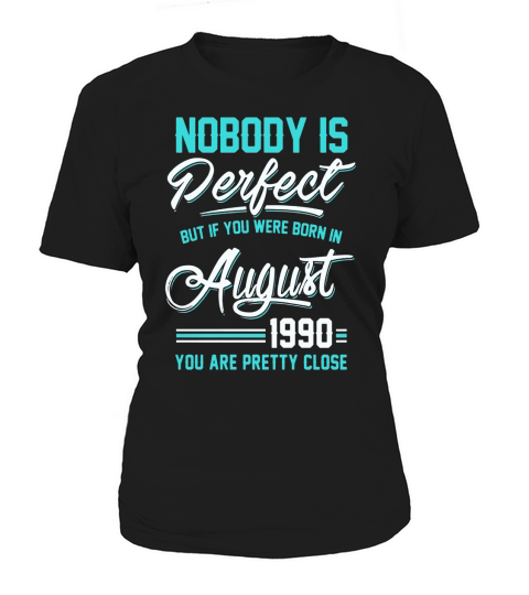 Nobody Is Perfect August 1990  30th Birthday Women's T-Shirt