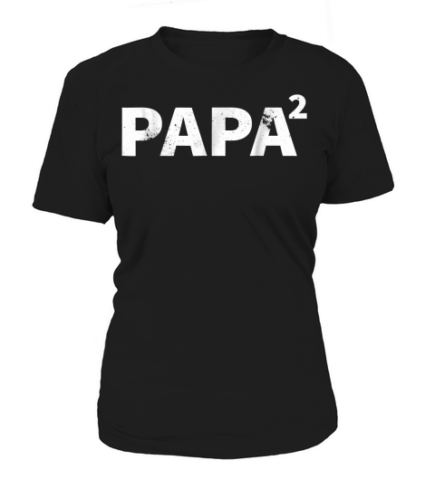 Papa Squared T-Shirt Funny Dad of Two Fathers Day Gift Tee Women's T-Shirt