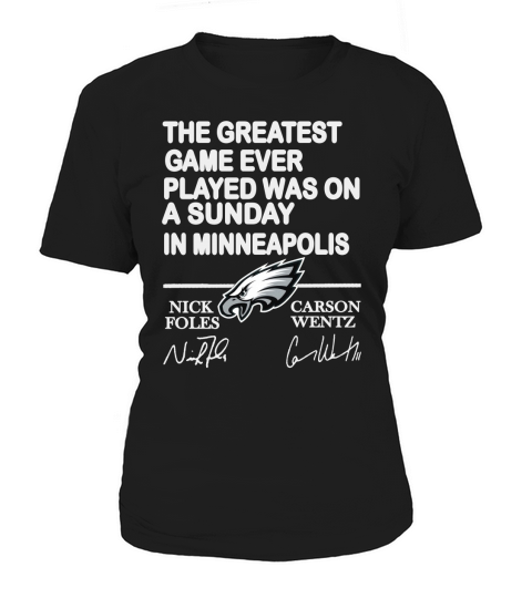 Philadelphia Eagles the greatest game ever played was on a Sunday Women's T-Shirt
