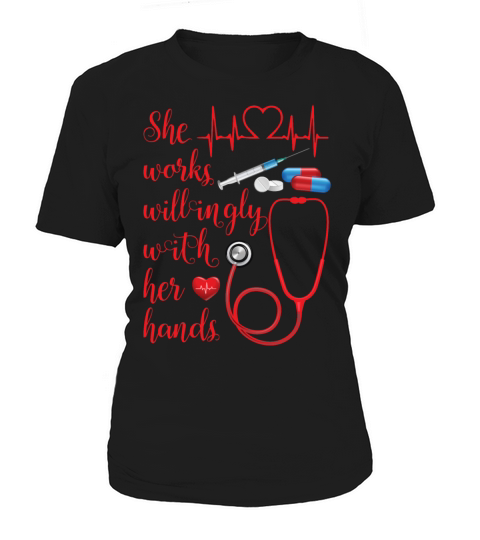 She Works Willingly With Her Hands Proud Nurse Women's T-Shirt