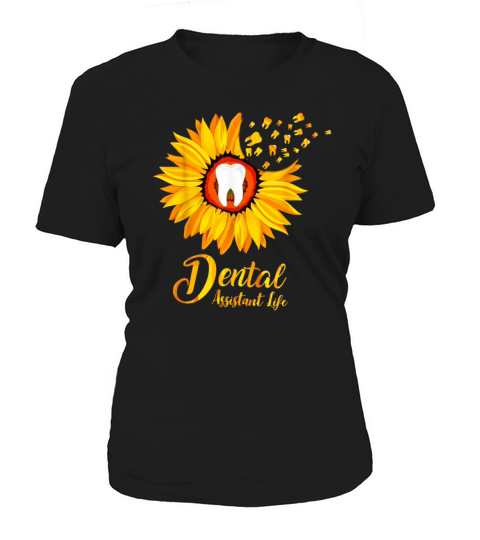 Sunflower Dental Assistant Life Funny Women Women's T-Shirt