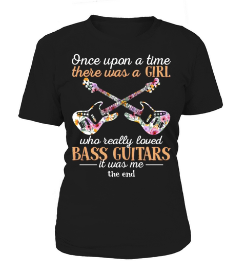 There Was A Girl Who Really Loved Bass Guitars Women's T-Shirt