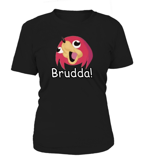 UGANDAN KNUCKLES BRUDDA Women's T-Shirt