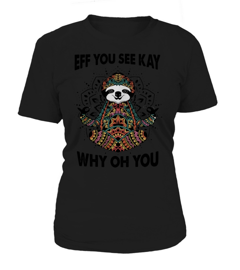 Yoga Sloth tattoo eff you see kay why oh you shirtn Women's T-Shirt