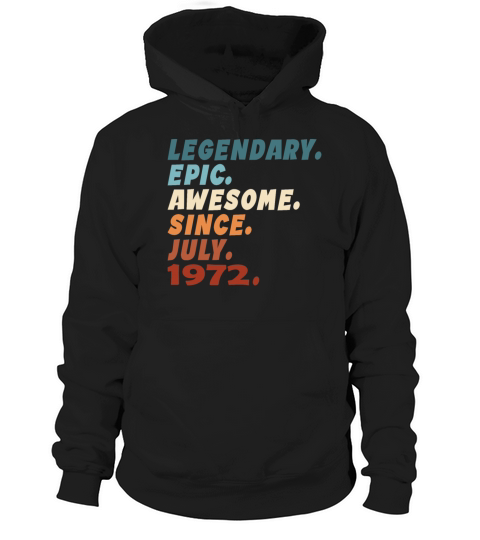 50th birthday vintage july 1972 legendary epic Hoodie Unisex