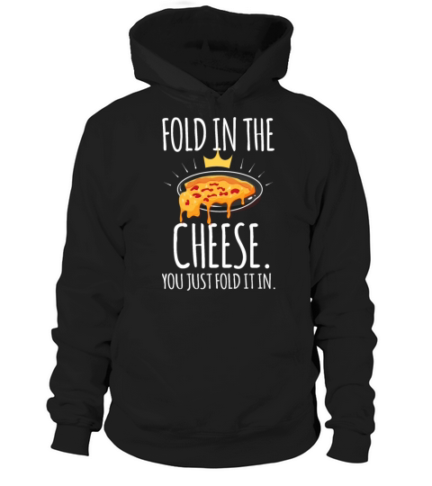 Funny Fold In The Cheese Food Lovers Fun Foodies Q Hoodie Unisex