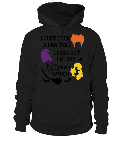 I Just Took A DNA Test Turns Out Im 100% That Witch Hallowen Hoodie Unisex