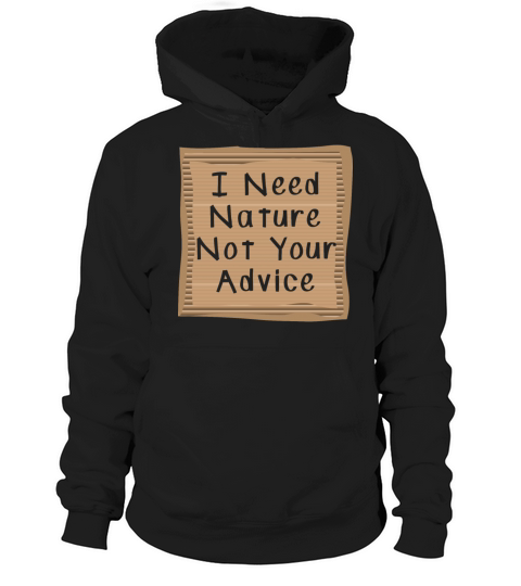 I need Nature not your Advice Hoodie Unisex