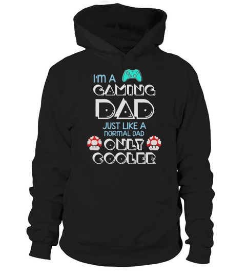 Im A Gaming Dad, Just Like A Normal Dad Only Cooler Gift For Dad, Father&#8217;s Day Hoodie Unisex
