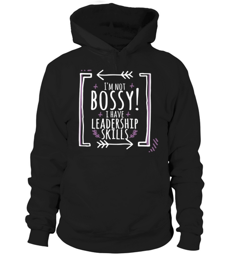 Im Not Bossy I Have Leadership Skill Funny Feminist T-Shirt Hoodie Unisex