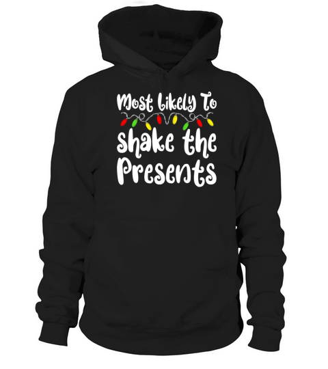 Most Likely To Christmas Shake The Presents Hoodie Unisex