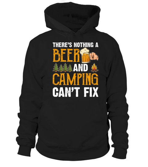 Theres Nothing A Beer And Camping Cant Fix Funny Hoodie Unisex