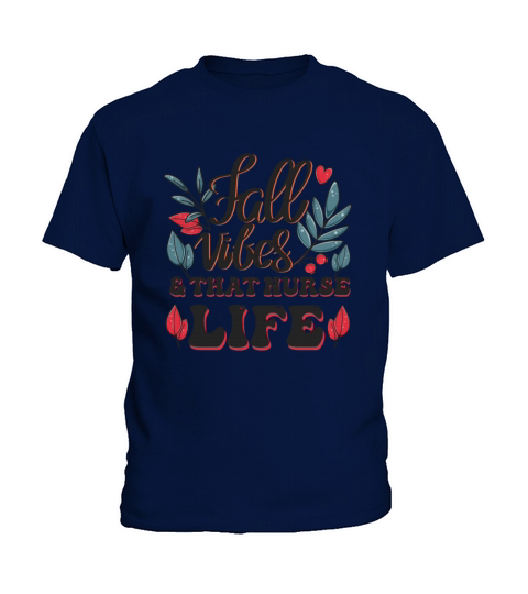 Fall Vibes That Nurse Life Nurse Fall Autumn vibes Kids T-Shirt