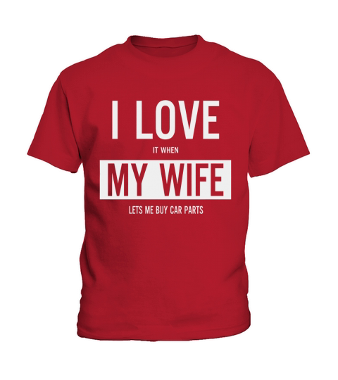 i love it when my wife lets me buy car parts shirt Kids T-Shirt