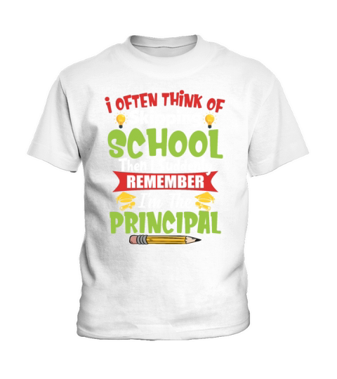 I Often Think Of Skipping School Then I Suddenly Kids T-Shirt