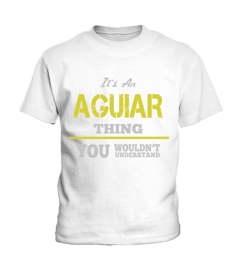 It is an AGUIAR thing You wouldnt understand Kids T-Shirt