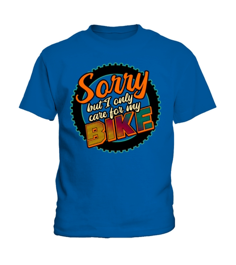 Sorry But I Only Care For My Bike Kids T-Shirt
