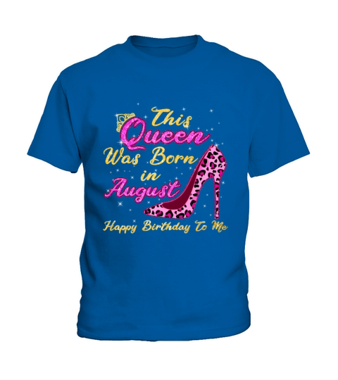 This Queen Was Born In August Happy Birthday To Me Kids T-Shirt