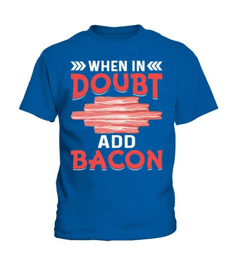 When in Doubt Add Bacon - Funny Pig Meat Grilling Kids T-Shirt