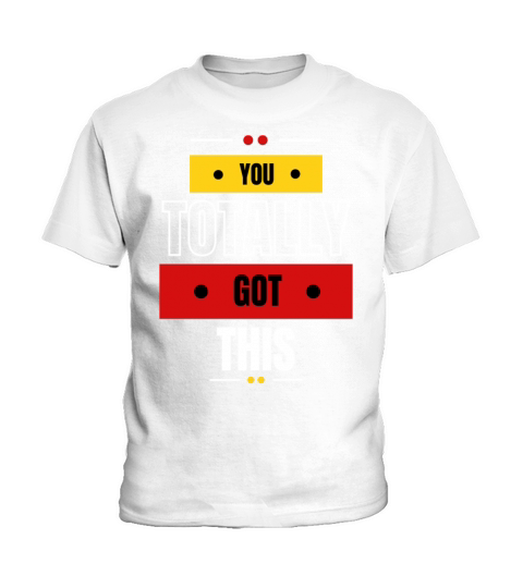 You Got This Motivational and Positive Kids T-Shirt