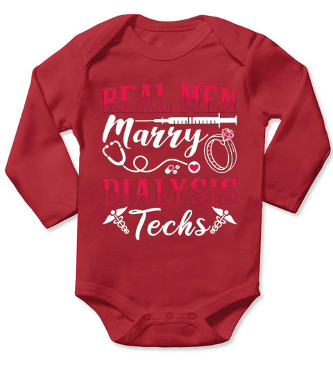 Dialysis Nurse Real Men Marry Dialysis Tech Long Sleeve Baby One-Piece