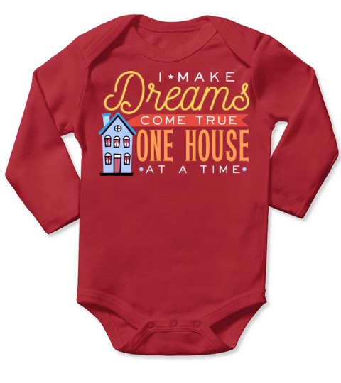 I Make Dreams Come True One House at a Time Long Sleeve Baby One-Piece