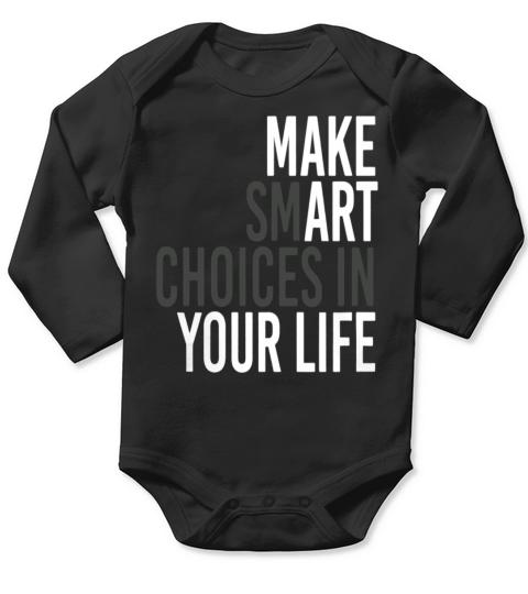 MAKE SMART CHOICES IN YOUR LIFE Long Sleeve Baby One-Piece