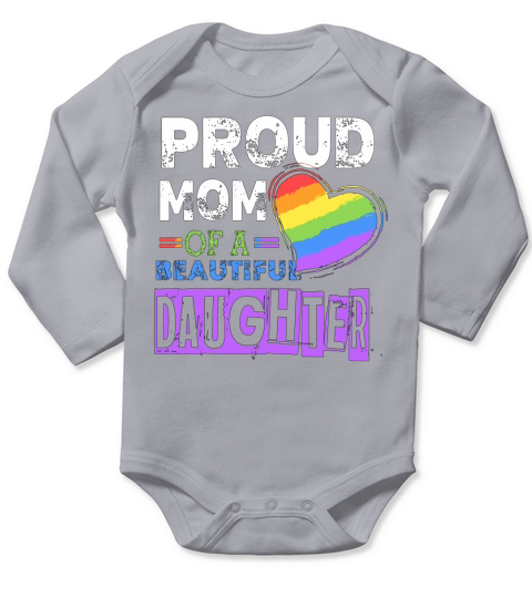 Proud Mom of The Beautiful Daughter  LGBT Mom  Crewneck Long Sleeve Baby One-Piece