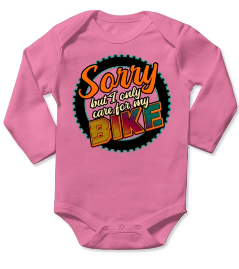Sorry But I Only Care For My Bike Long Sleeve Baby One-Piece