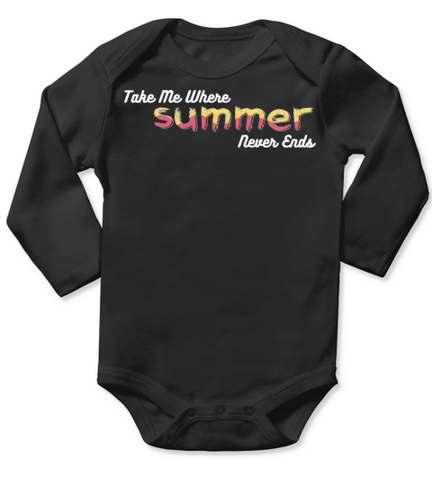 Take Me Where Summer Never Ends - Summer Vibes Long Sleeve Baby One-Piece